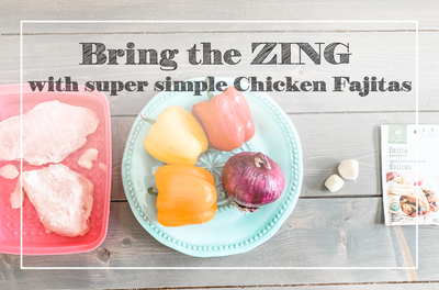 Bring the ZING with super simple Chicken Fajitas